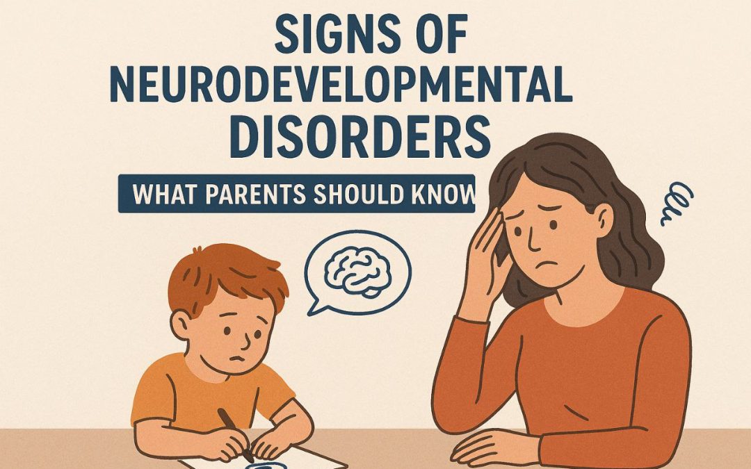 Signs of a Neurodevelopmental Disorder – What Parents Should Know (expanded and compassionate)